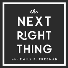 The Next Right Thing with Emily P. Freeman